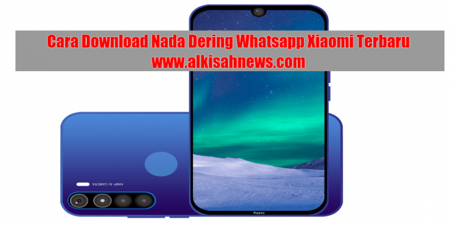 Cara Download Nada Dering Whatsapp Xiaomi Terbaru