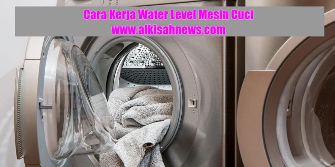 Cara Kerja Water Level Mesin Cuci