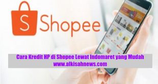 Cara Kredit HP di Shopee Lewat Indomaret yang Mudah