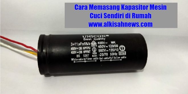 Cara Memasang Kapasitor Mesin Cuci Sendiri di Rumah