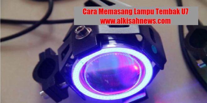 Tutorial Cara Memasang Lampu Tembak U7