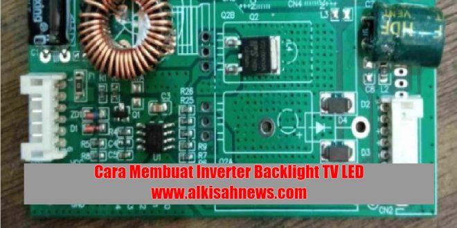 Cara Membuat Inverter Backlight TV LED