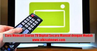 Cara Mencari Siaran TV Digital Secara Manual dengan Mudah