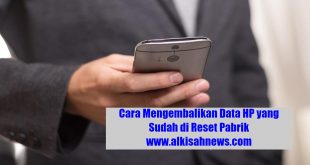 Cara Mengembalikan Data HP yang Sudah di Reset Pabrik