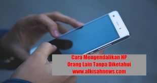 Cara Mengendalikan HP Orang Lain Tanpa Diketahui