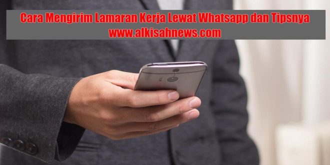 Cara Mengirim Lamaran Kerja Lewat Whatsapp dan Tipsnya