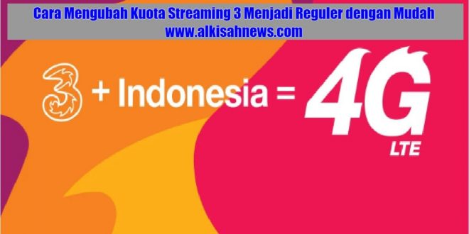 Cara Mengubah Kuota Streaming 3 Menjadi Reguler dengan Mudah