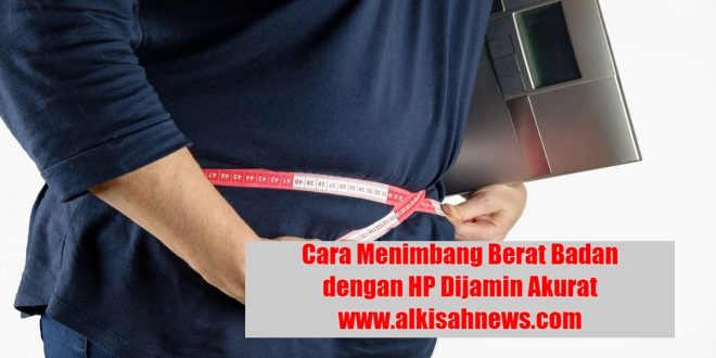 Cara Menimbang Berat Badan dengan HP Dijamin Akurat