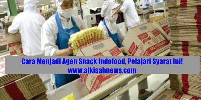 Cara Menjadi Agen Snack Indofood