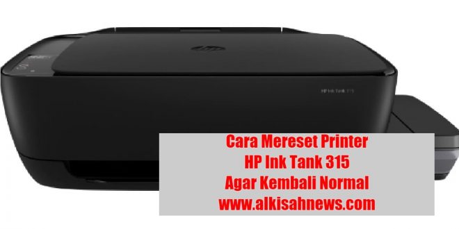 Cara Mereset Printer HP Ink Tank 315 Agar Kembali Normal