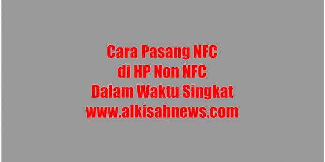 Cara Pasang NFC di HP Non NFC