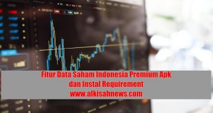 Fitur Data Saham Indonesia Premium Apk dan Instal Requirement