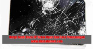 Harga Ganti Kaca HP Retak Oppo dan Cara Pemasangan