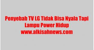 TV LG Tidak Bisa Nyala Tapi Lampu Power Hidup