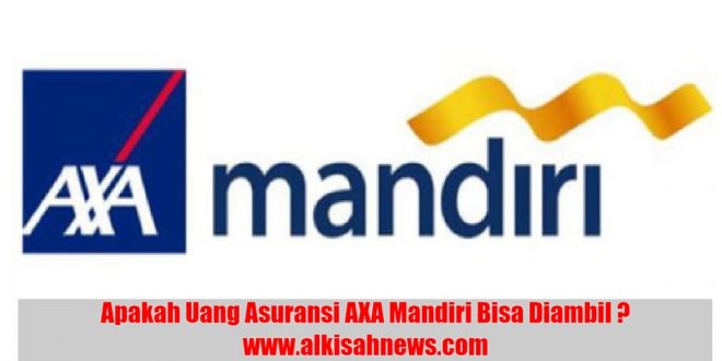 Apakah Uang Asuransi AXA Mandiri Bisa Diambil