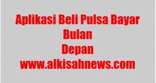 Aplikasi Beli Pulsa Bayar Bulan Depan