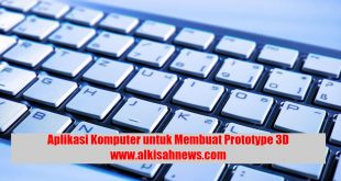 Aplikasi Komputer yang Digunakan untuk Membuat Prototype 3D Adalah