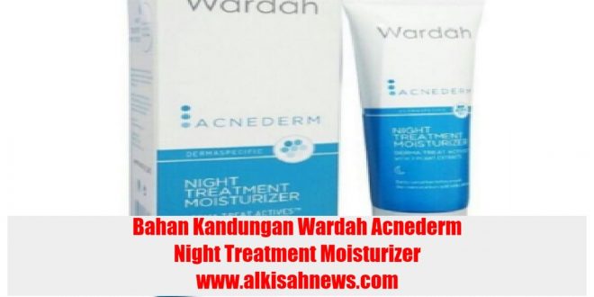 Bahan Kandungan Wardah Acnederm Night Treatment Moisturizer