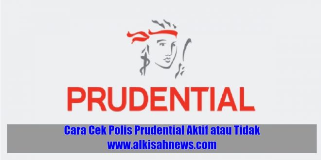 Cara Cek Polis Prudential Aktif atau Tidak