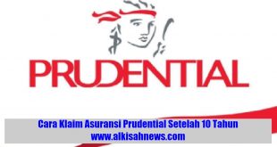 Cara Klaim Asuransi Prudential Setelah 10 Tahun