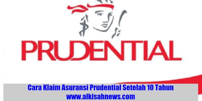 Cara Klaim Asuransi Prudential Setelah 10 Tahun