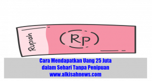 Cara Mendapatkan Uang 25 Juta dalam Sehari Tanpa Penipuan