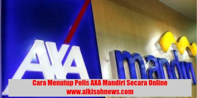 Cara Menutup Polis AXA Mandiri Secara Online