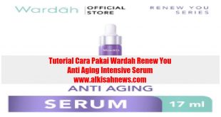 Cara Pakai Wardah Renew You Anti Aging Intensive Serum