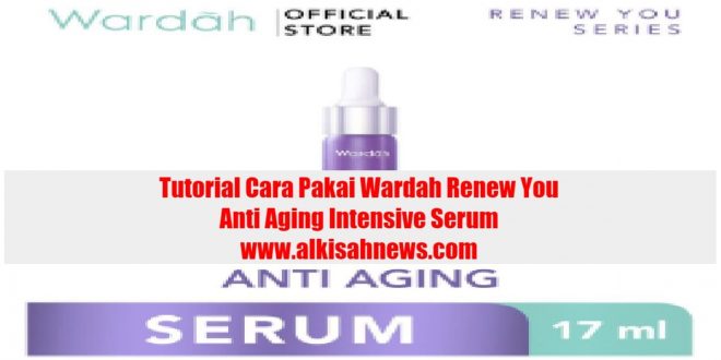 Cara Pakai Wardah Renew You Anti Aging Intensive Serum