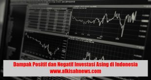 Dampak Positif dan Negatif Investasi Asing di Indonesia