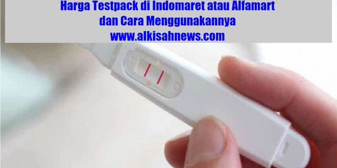 Harga Testpack di Indomaret atau Alfamart dan Cara Menggunakannya