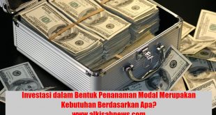 Investasi dalam Bentuk Penanaman Modal Merupakan Kebutuhan Berdasarkan Apa