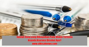 Jumlah Uang yang Dibayarkan Pada Waktu Tertentu Kepada Asuransi