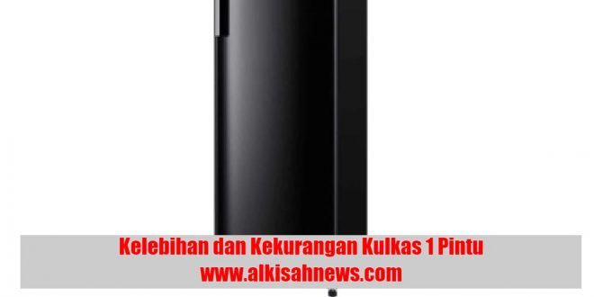 Kelebihan dan Kekurangan Kulkas 1 Pintu