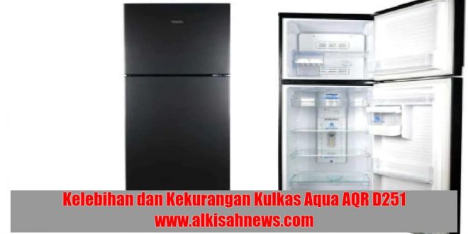 Kelebihan dan Kekurangan Kulkas Aqua AQR D251