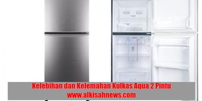 Kelebihan dan Kelemahan Kulkas Aqua 2 Pintu