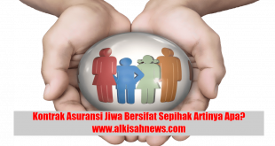 Kontrak Asuransi Jiwa Pada Dasarnya Bersifat Sepihak Artinya