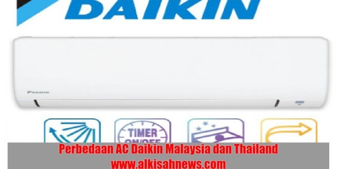 Perbedaan AC Daikin Malaysia dan Thailand