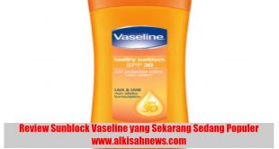Review Sunblock Vaseline yang Sekarang Sedang Populer