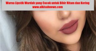Warna Lipstik Wardah yang Cocok untuk Bibir Hitam dan Kering