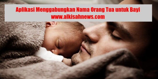 Aplikasi Menggabungkan Nama Untuk Orang Tua Bayi