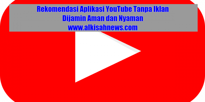 Aplikasi YouTube Tanpa Iklan