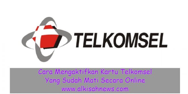 Cara Mengaktifkan Kartu Telkomsel Yang Sudah Mati Secara Online