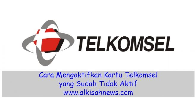 Cara Mengaktifkan Kartu Telkomsel yang Sudah Tidak Aktif