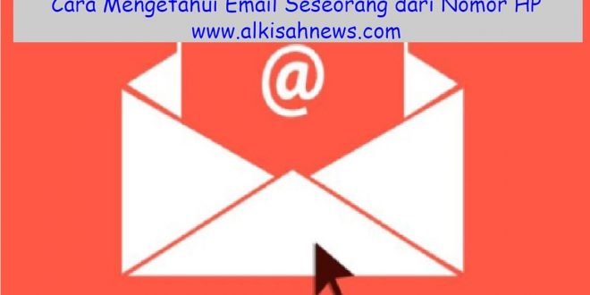 Cara Mengetahui Email Seseorang dari Nomor HP