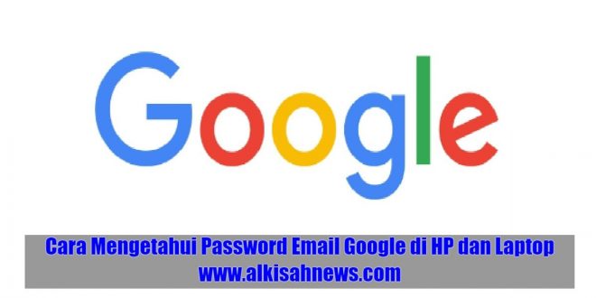 Cara Mengetahui Password Email Google di HP dan Laptop