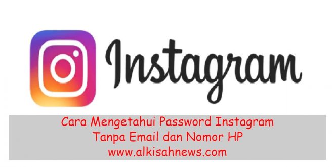 Cara Mengetahui Password Instagram Tanpa Email dan Nomor HP