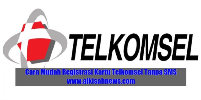 Cara Registrasi Kartu Telkomsel Tanpa SMS