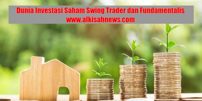 Dunia Investasi Saham Swing Trader dan Fundamentalis