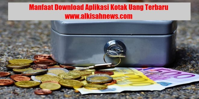 Manfaat Download Aplikasi Kotak Uang Terbaru